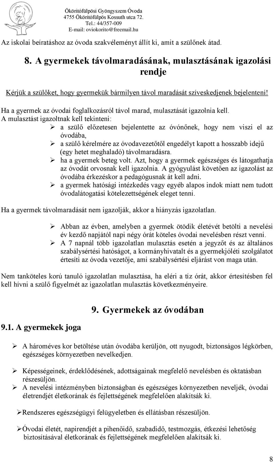 Ha a gyermek az óvodai foglalkozásról távol marad, mulasztását igazolnia kell.