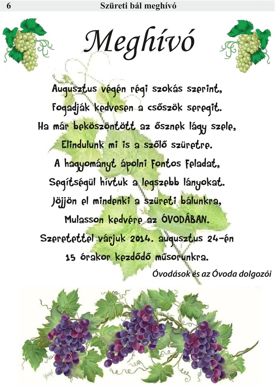 A hagyományt ápolni fontos feladat, Segítségül hívtuk a legszebb lányokat.