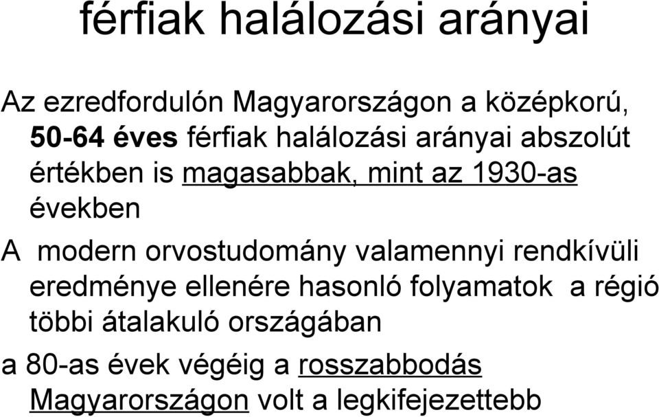 modern orvostudomány valamennyi rendkívüli eredménye ellenére hasonló folyamatok a régió