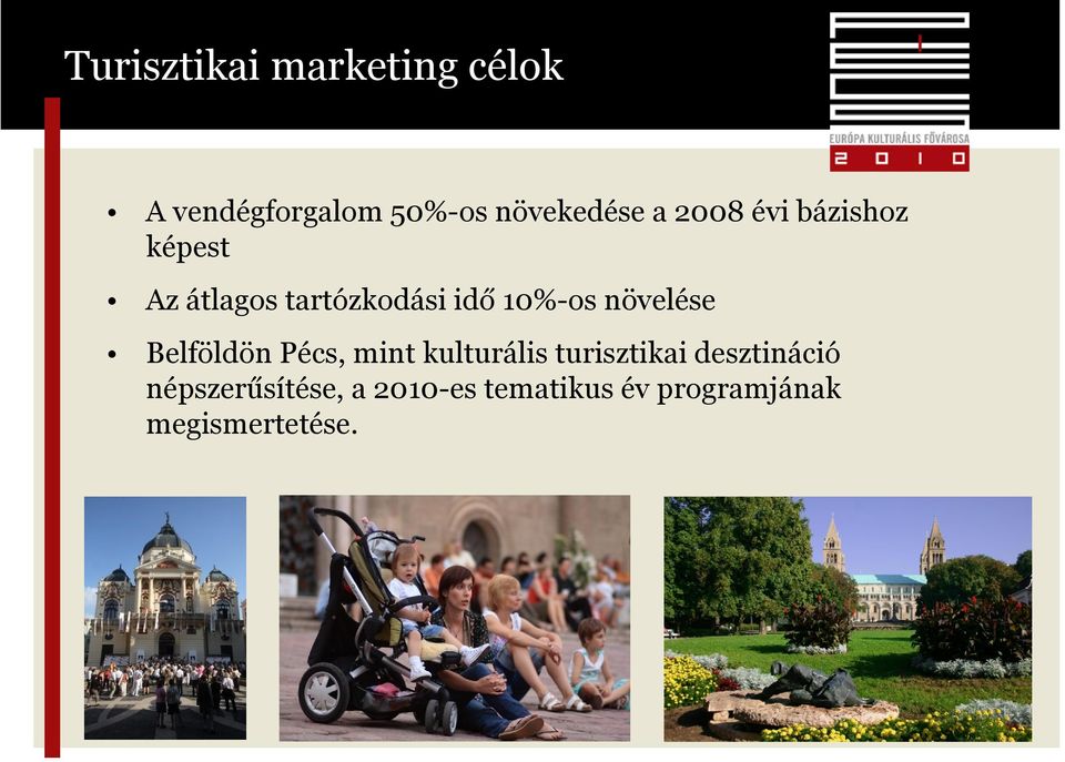 növelése Belföldön Pécs, mint kulturális turisztikai desztináció