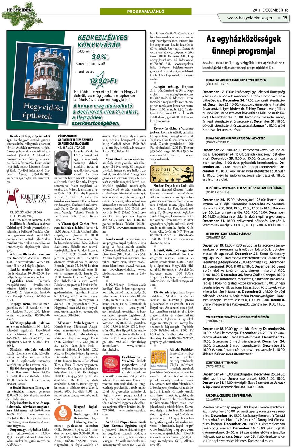 Dramatikus népi játék, maszk készítése, farsangi fánk. További információ: Szebényi Ágnes, 375-1184/105, szebenyi.agnes@szinhaziintezet. hu. KEDVEZMÉNYES KÖNYVVÁSÁR több mint 30% kedvezménnyel!