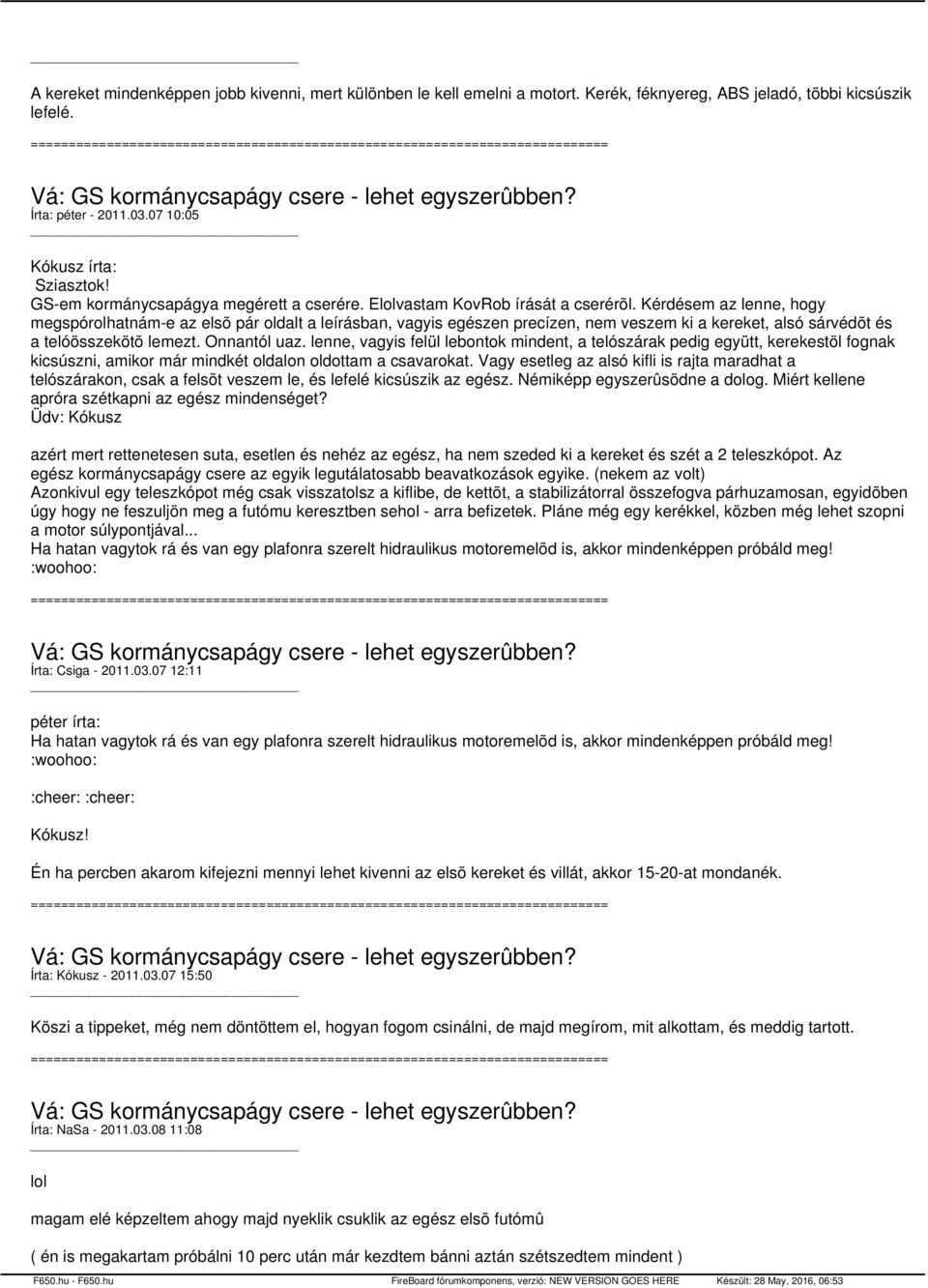 Kérdésem az lenne, hogy megspórolhatnám-e az elsõ pár oldalt a leírásban, vagyis egészen precízen, nem veszem ki a kereket, alsó sárvédõt és a telóösszekötõ lemezt. Onnantól uaz.