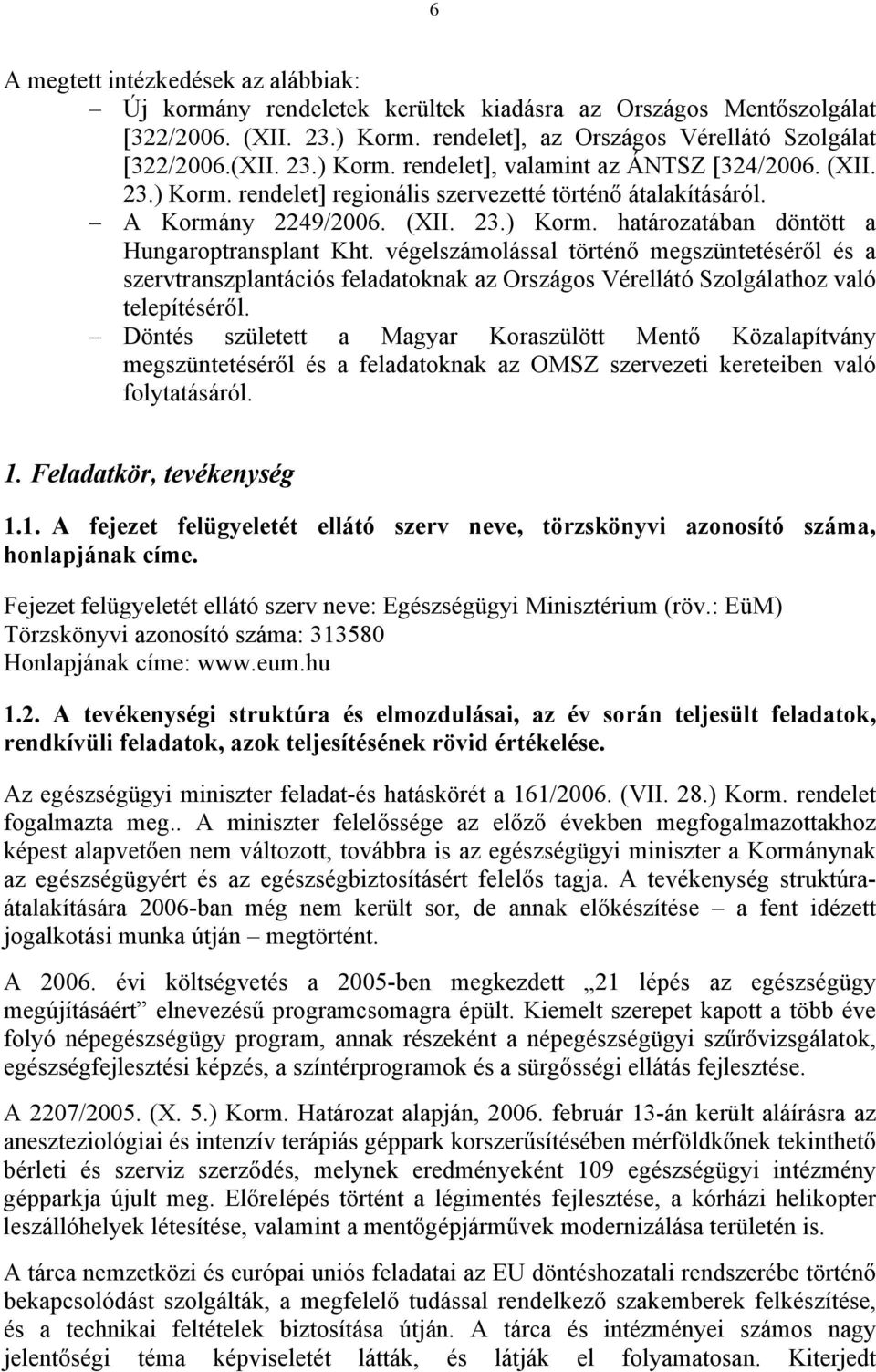 végelszámolással történő megszüntetéséről és a szervtranszplantációs feladatoknak az Országos Vérellátó Szolgálathoz való telepítéséről.