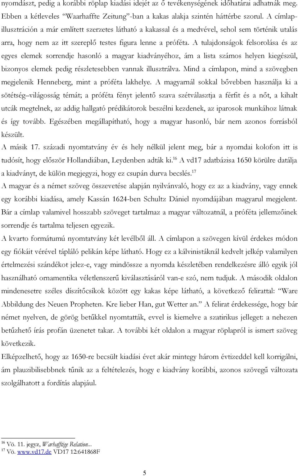 A tulajdonságok felsorolása és az egyes elemek sorrendje hasonló a magyar kiadványéhoz, ám a lista számos helyen kiegészül, bizonyos elemek pedig részletesebben vannak illusztrálva.