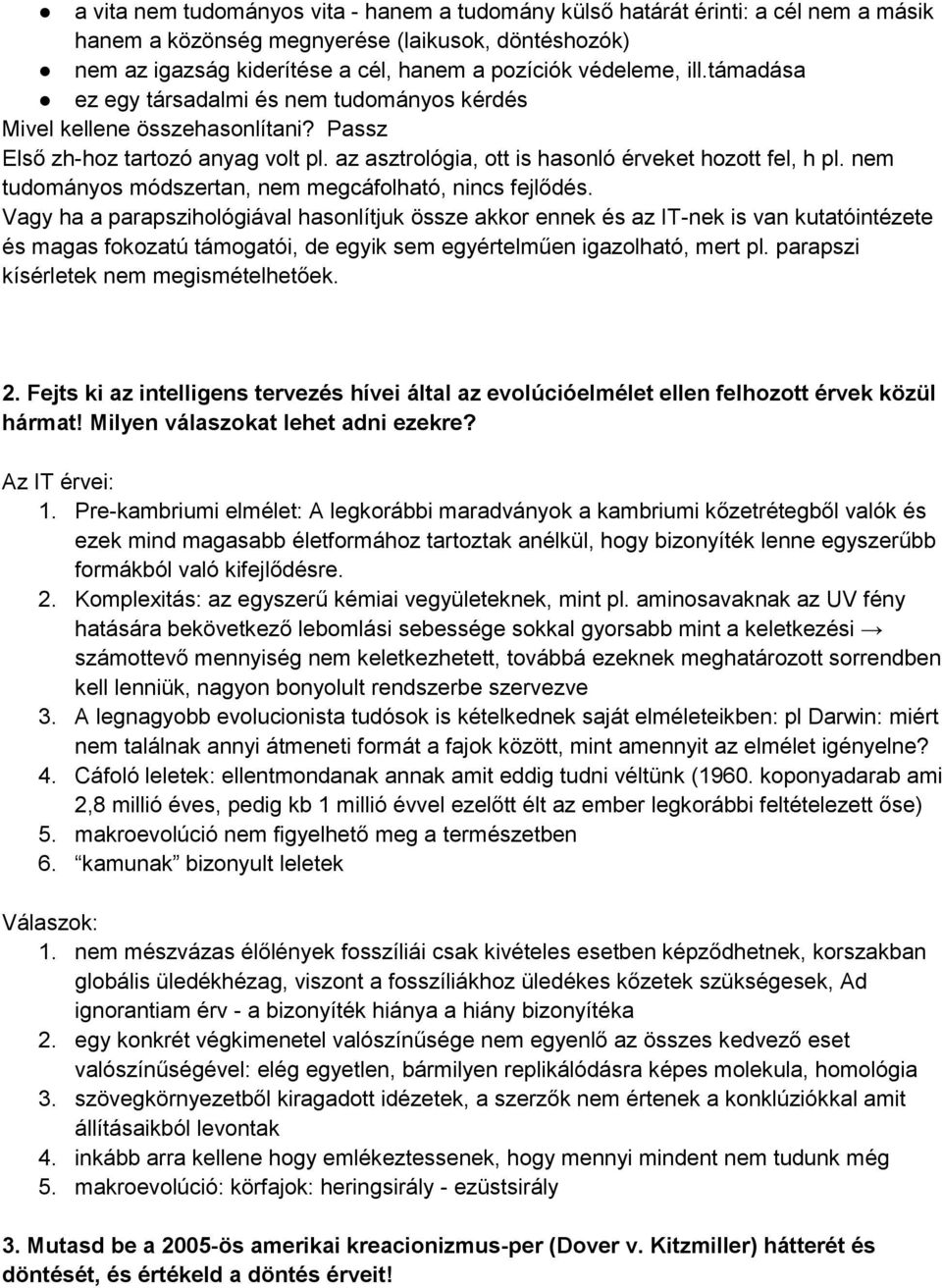 nem tudományos módszertan, nem megcáfolható, nincs fejlődés.
