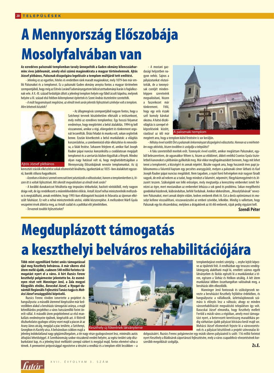 - Jelenleg ez az egyetlen, hiteles és eredetiben ránk maradt magánokirat, mely 1079-ben már említi Paloznakot és a templomot.