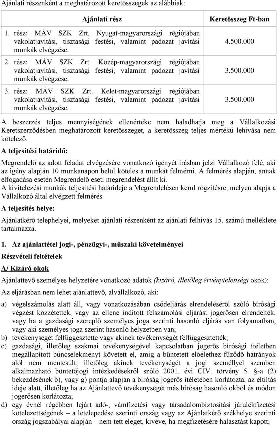 Közép-magyarországi régiójában vakolatjavítási, tisztasági festési, valamint padozat javítási munkák elvégzése. 3. rész: MÁV SZK Zrt.