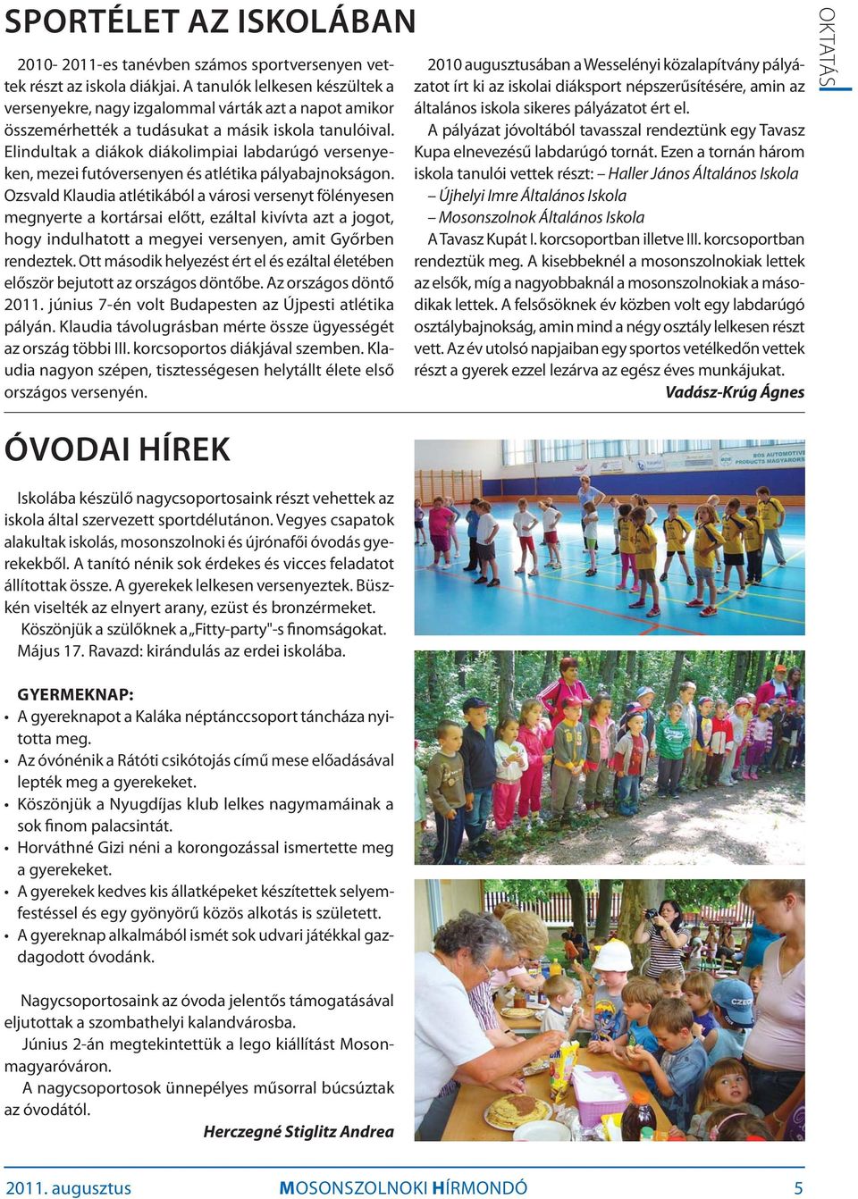 Elindultak a diákok diákolimpiai labdarúgó versenyeken, mezei futóversenyen és atlétika pályabajnokságon.