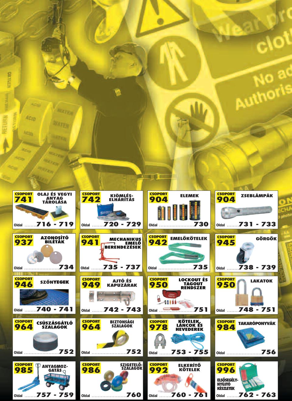 .......738-739 Csoport 946 SZŐNYEGEK Csoport 949 AJTÓ ÉS KAPUZÁRAK Csoport 950 LOCKOUT ÉS TAGOUT RENDSZER Csoport 950 LAKATOK Oldal........740-741 Oldal........742-743 Oldal.......................751 Oldal.