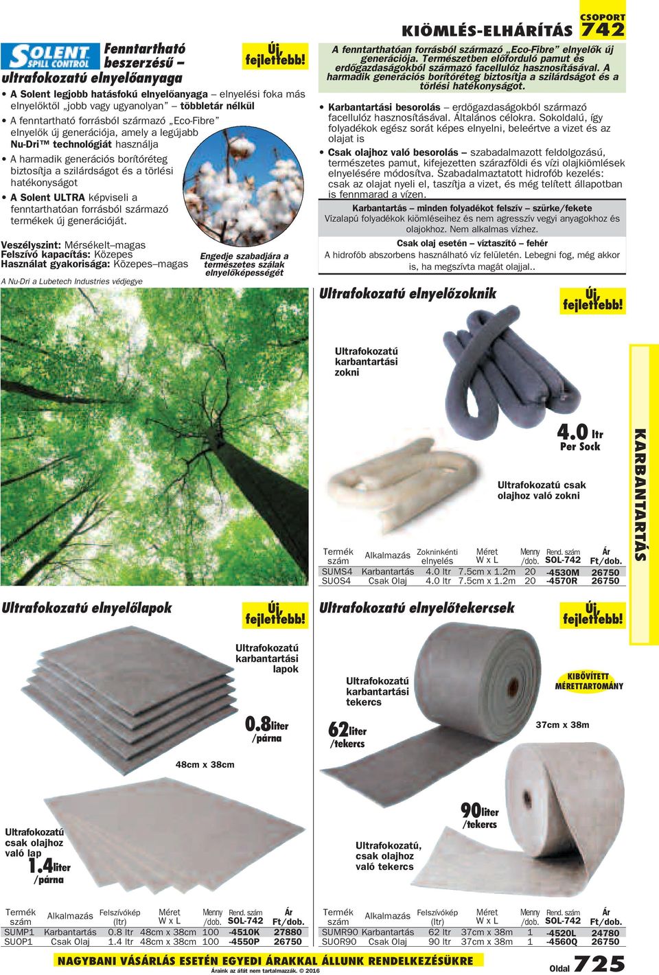 fenntarthatóan forrásból származó termékek új generációját.