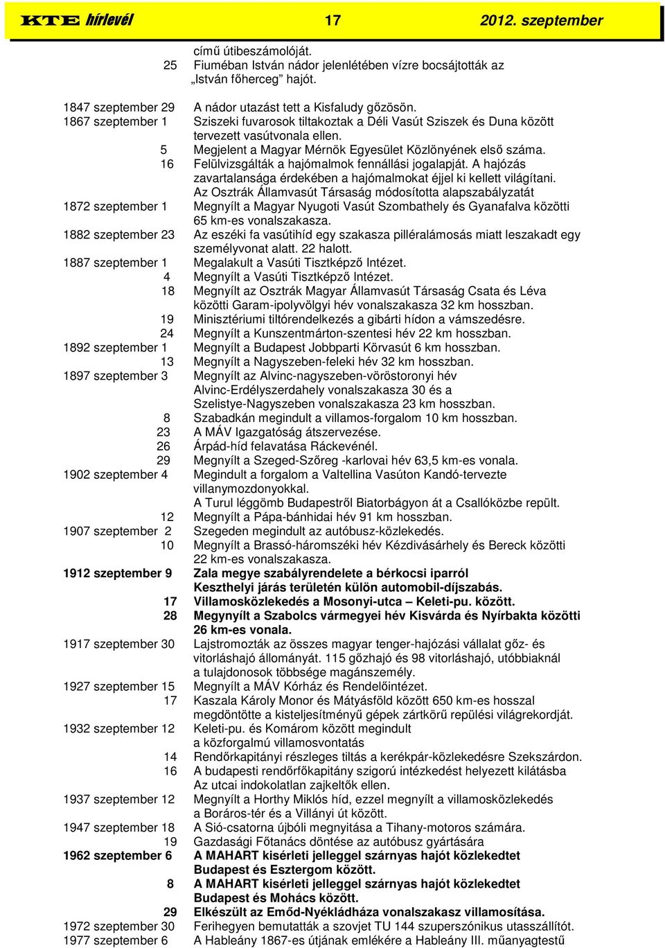 16 Felülvizsgálták a hajómalmok fennállási jogalapját. A hajózás zavartalansága érdekében a hajómalmokat éjjel ki kellett világítani.