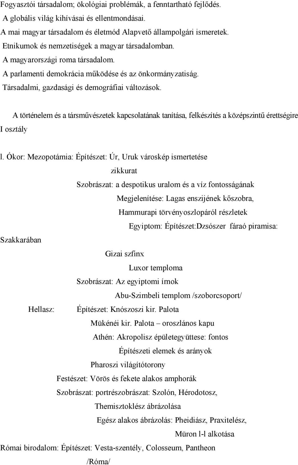 A történelem és a társművészetek kapcsolatának tanítása, felkészítés a középszintű érettségire I osztály l.