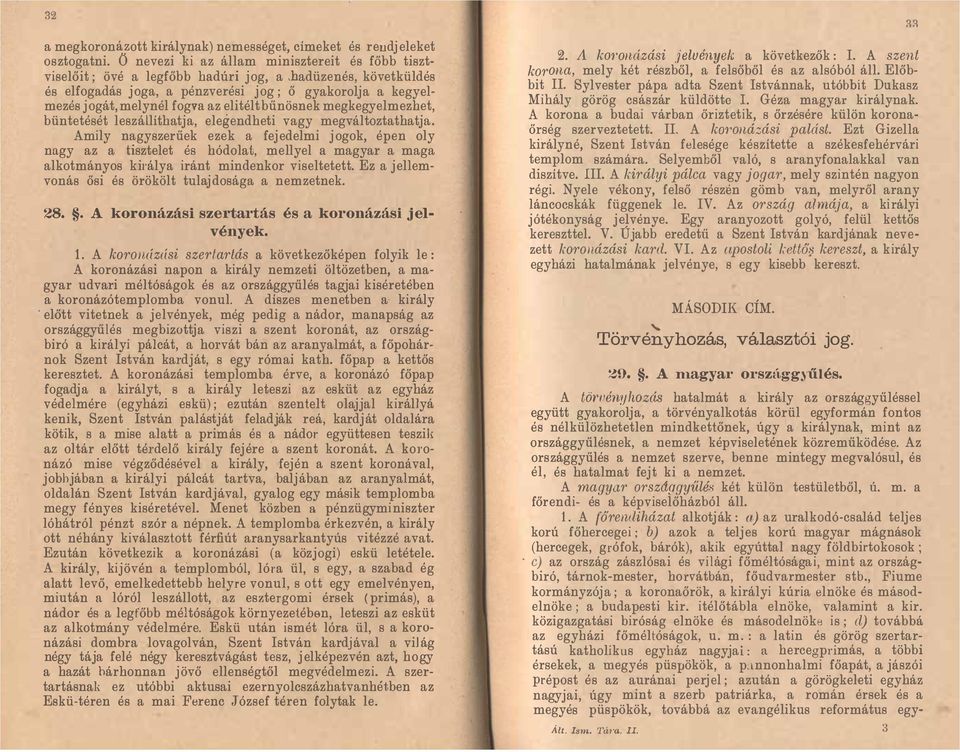 elitélt bűnösnek megkegyelmezhet, büntetését leszállíthatj a, elegendheti vagy megváltoztathatja.
