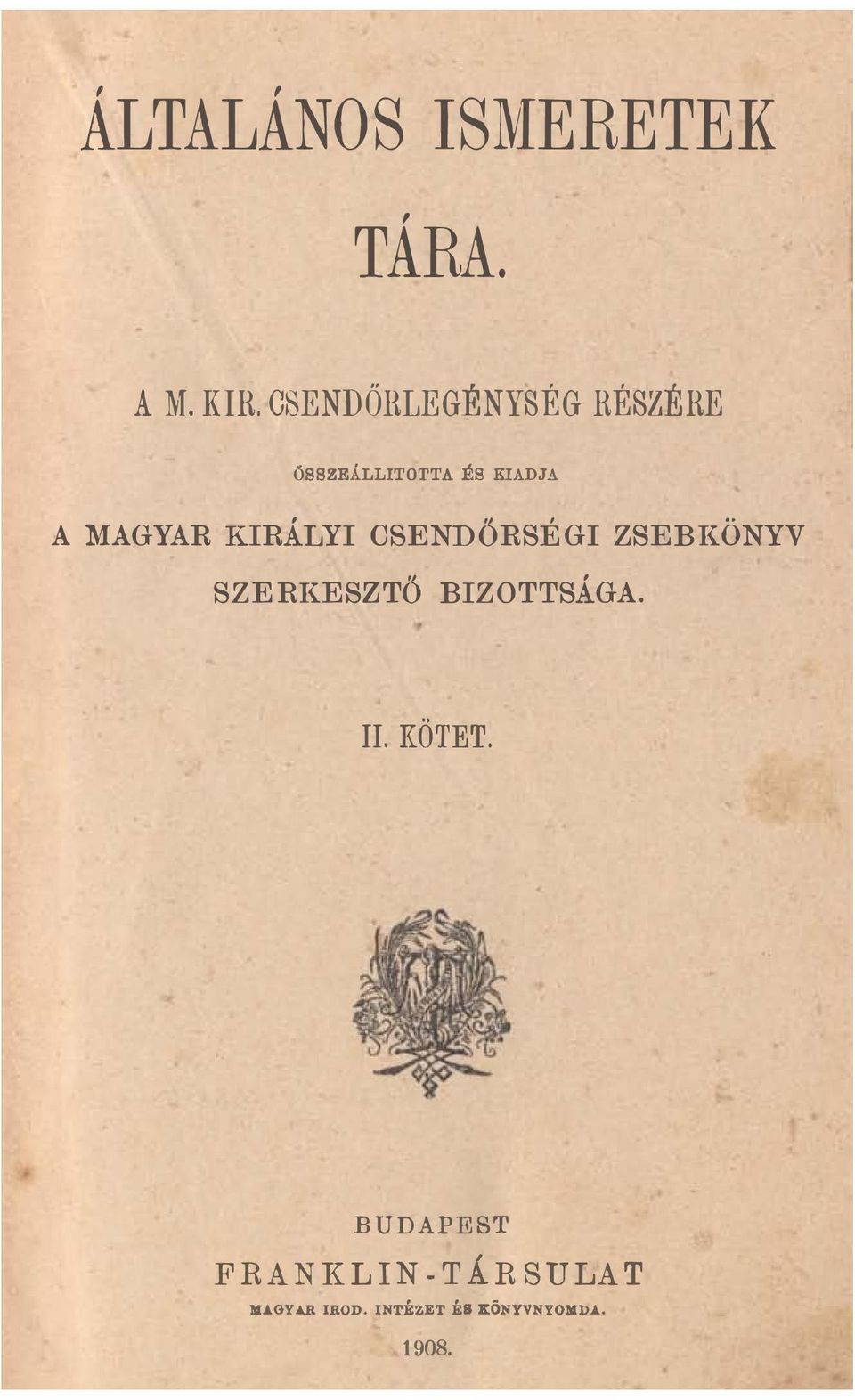 KIRÁLYI C$ENDŐRSÉGI ZSEBKÖNYV SZERKESZTŐ BIZOTTSÁGA. II.