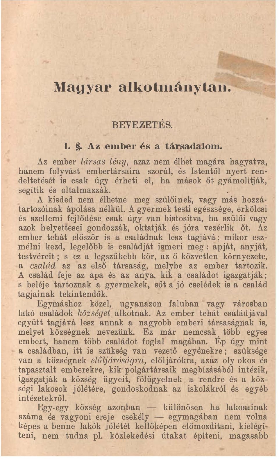 . A kisded nem élhetne meg szülői n ek, vagy más hozzátartozóinak ápolása nélkül.