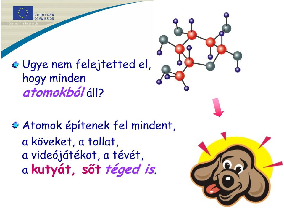 Atomok építenek fel mindent, a