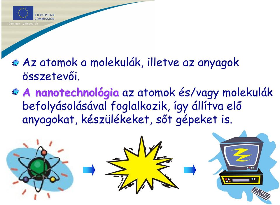 A nanotechnoln anotechnológia az atomok és/vagy