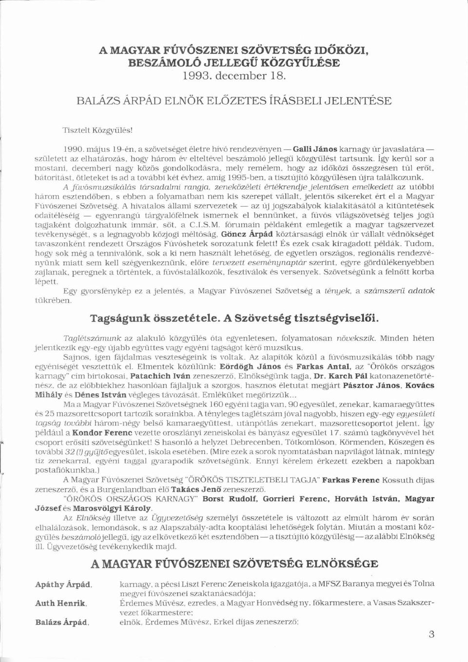 ÍgyÍ kerülü sor a mostani, decemberi nagy közösö ö gondolkodsra, mely remélem, é hogy az időköziő ö összegzésenö é túlú erőt, ő btorítst, í ötleteketö is Í ad a tovabbi kété évhez, é amígí 1995-ben,