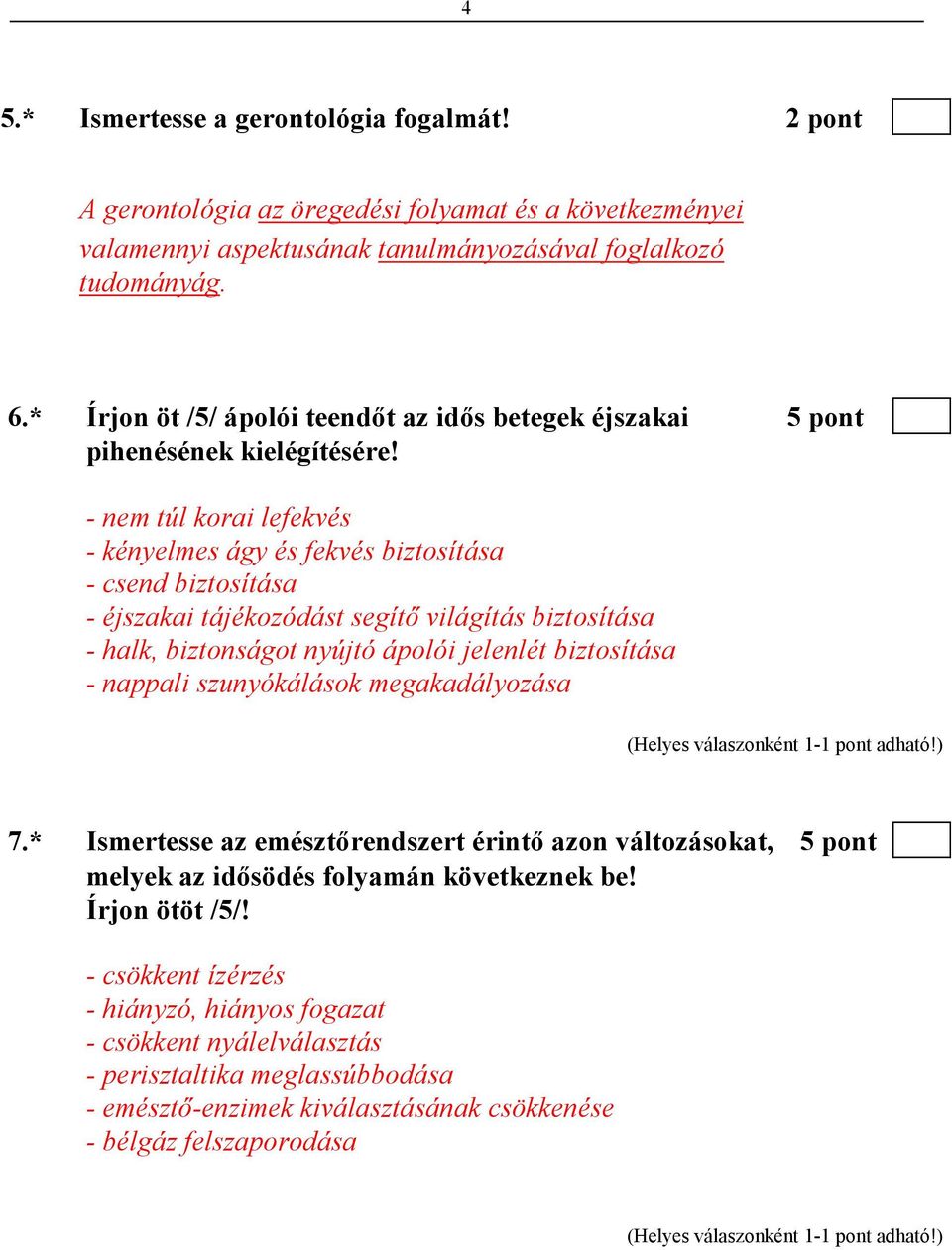 - nem túl korai lefekvés - kényelmes ágy és fekvés biztosítása - csend biztosítása - éjszakai tájékozódást segítı világítás biztosítása - halk, biztonságot nyújtó ápolói jelenlét biztosítása -