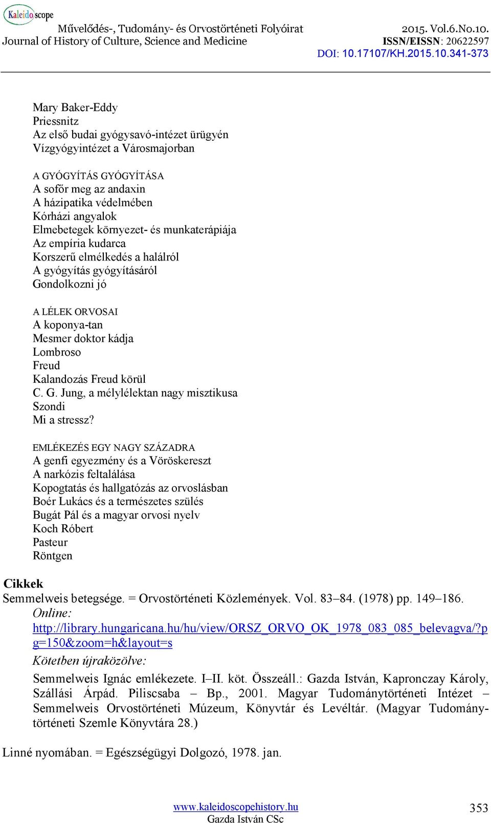 Freud körül C. G. Jung, a mélylélektan nagy misztikusa Szondi Mi a stressz?