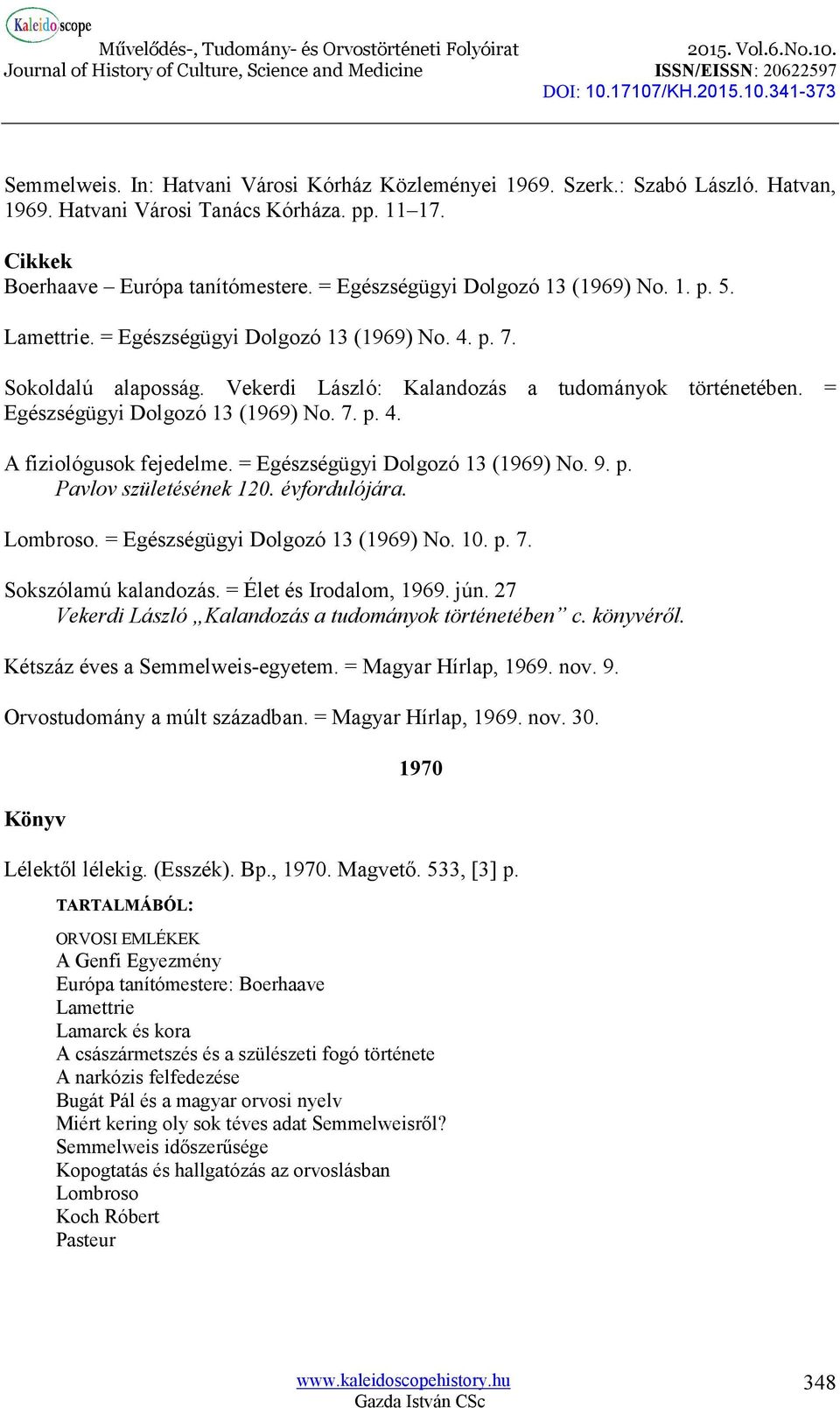 = Egészségügyi Dolgozó 13 (1969) No. 7. p. 4. A fiziológusok fejedelme. = Egészségügyi Dolgozó 13 (1969) No. 9. p. Pavlov születésének 120. évfordulójára. Lombroso.