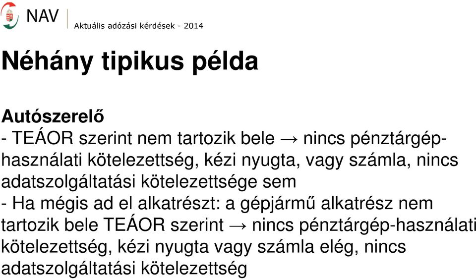 kötelezettsége sem - Ha mégis ad el alkatrészt: a gépjármű alkatrész nem tartozik bele TEÁOR