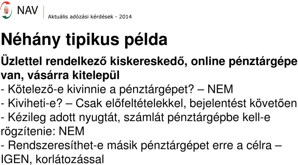 Csak előfeltételekkel, bejelentést követően - Kézileg adott nyugtát, számlát