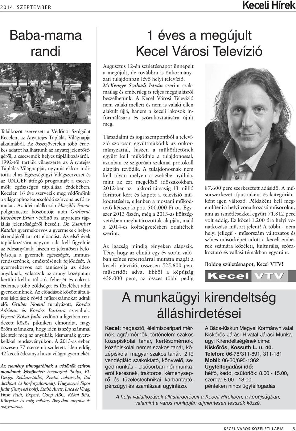 1992-tõl tartják világszerte az Anyatejes Táplálás Világnapját, ugyanis ekkor indította el az Egészségügyi Világszervezet és az UNICEF átfogó programját a csecsemõk egészséges táplálása érdekében.
