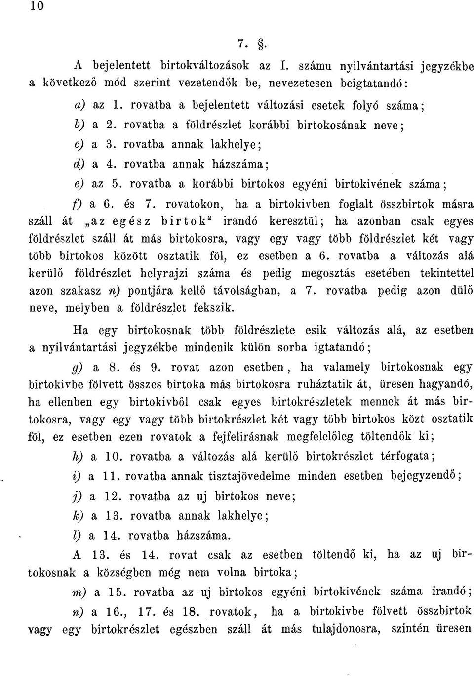 rovatba a korábbi birtokos egyéni birtokivének száma; f) a 6. és 7.