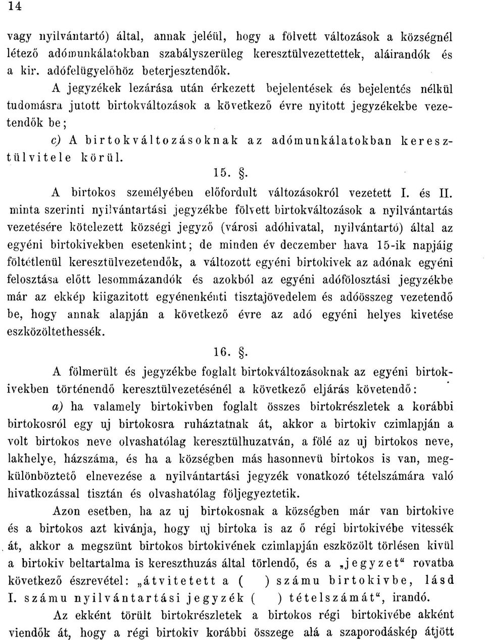 adómunkálatokban keresztülvitele körül. 15.. A birtokos személyében előfordult változásokról vezetett I. és II.