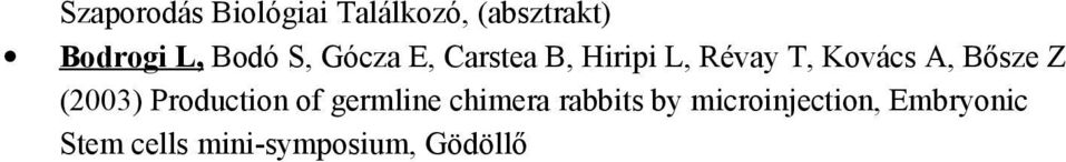 Bősze Z (2003) Production of germline chimera rabbits by