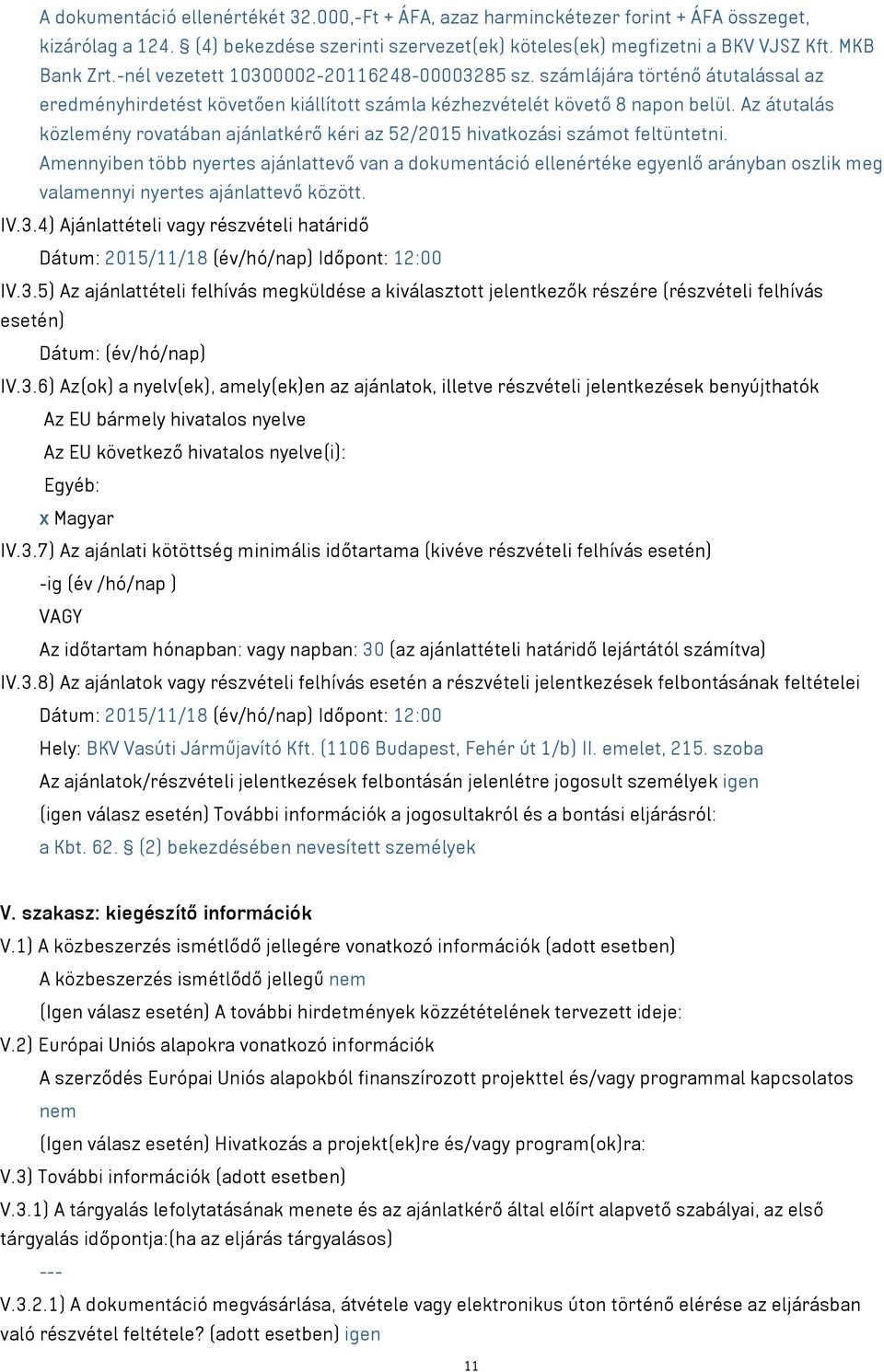 Az átutalás közlemény rovatában ajánlatkérő kéri az 52/2015 hivatkozási számot feltüntetni.