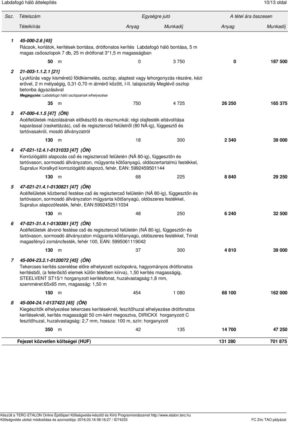 m drótfonat 3*1,5 m magasságban 50 m 0 3 750 0 187 500 2 