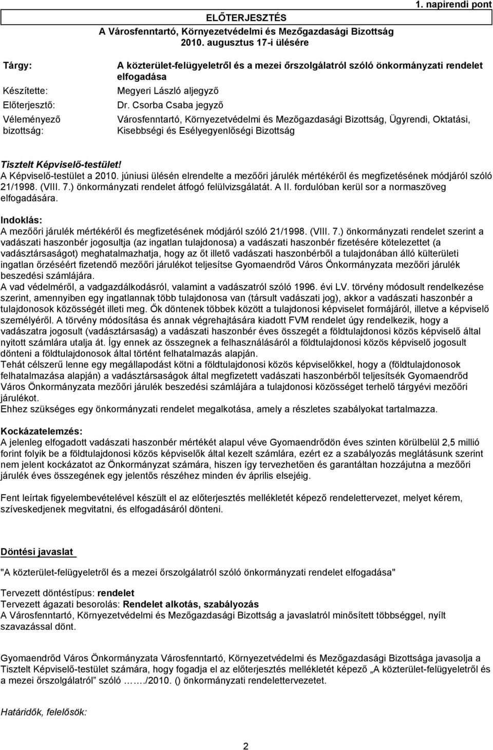 Ügyrendi, Oktatási, Kisebbségi és Esélyegyenlőségi Bizottság Tisztelt Képviselő-testület! A Képviselő-testület a 2010.