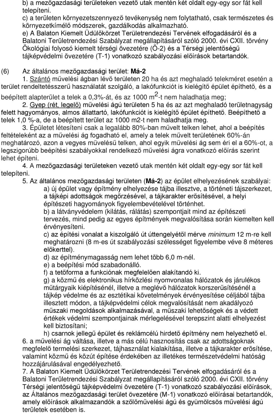e) A Balaton Kiemelt Üdülőkörzet Területrendezési Tervének elfogadásáról és a Balatoni Területrendezési Szabályzat megállapításáról szóló 2000. évi CXII.