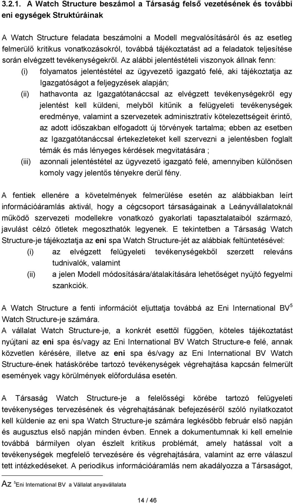 vonatkozásokról, továbbá tájékoztatást ad a feladatok teljesítése során elvégzett tevékenységekről.