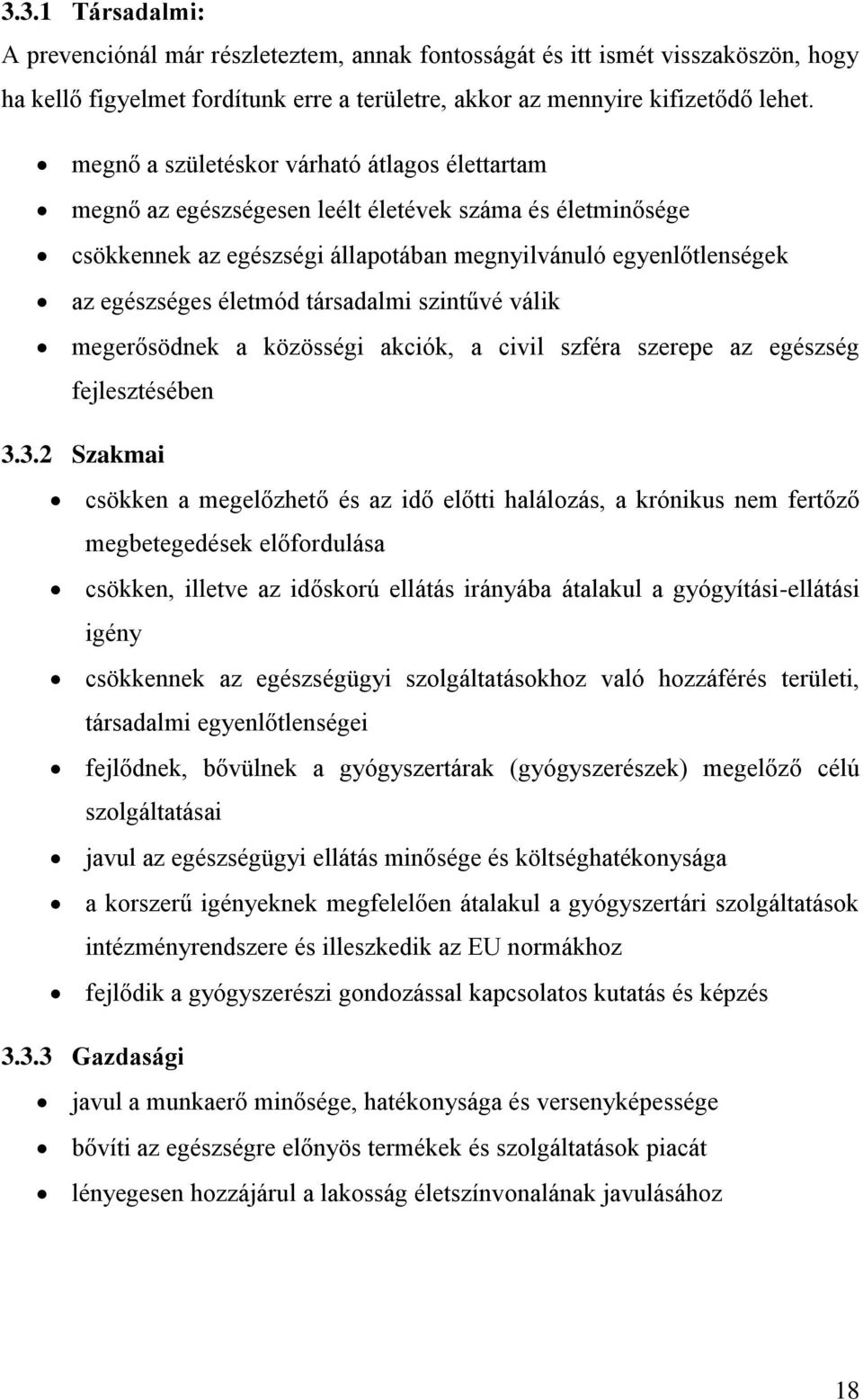 társadalmi szintűvé válik megerősödnek a közösségi akciók, a civil szféra szerepe az egészség fejlesztésében 3.