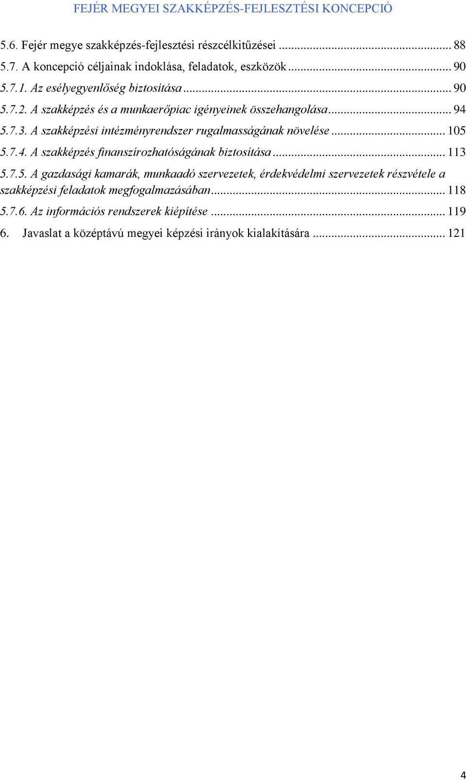 A szakképzési intézményrendszer rugalmasságának növelése... 105 