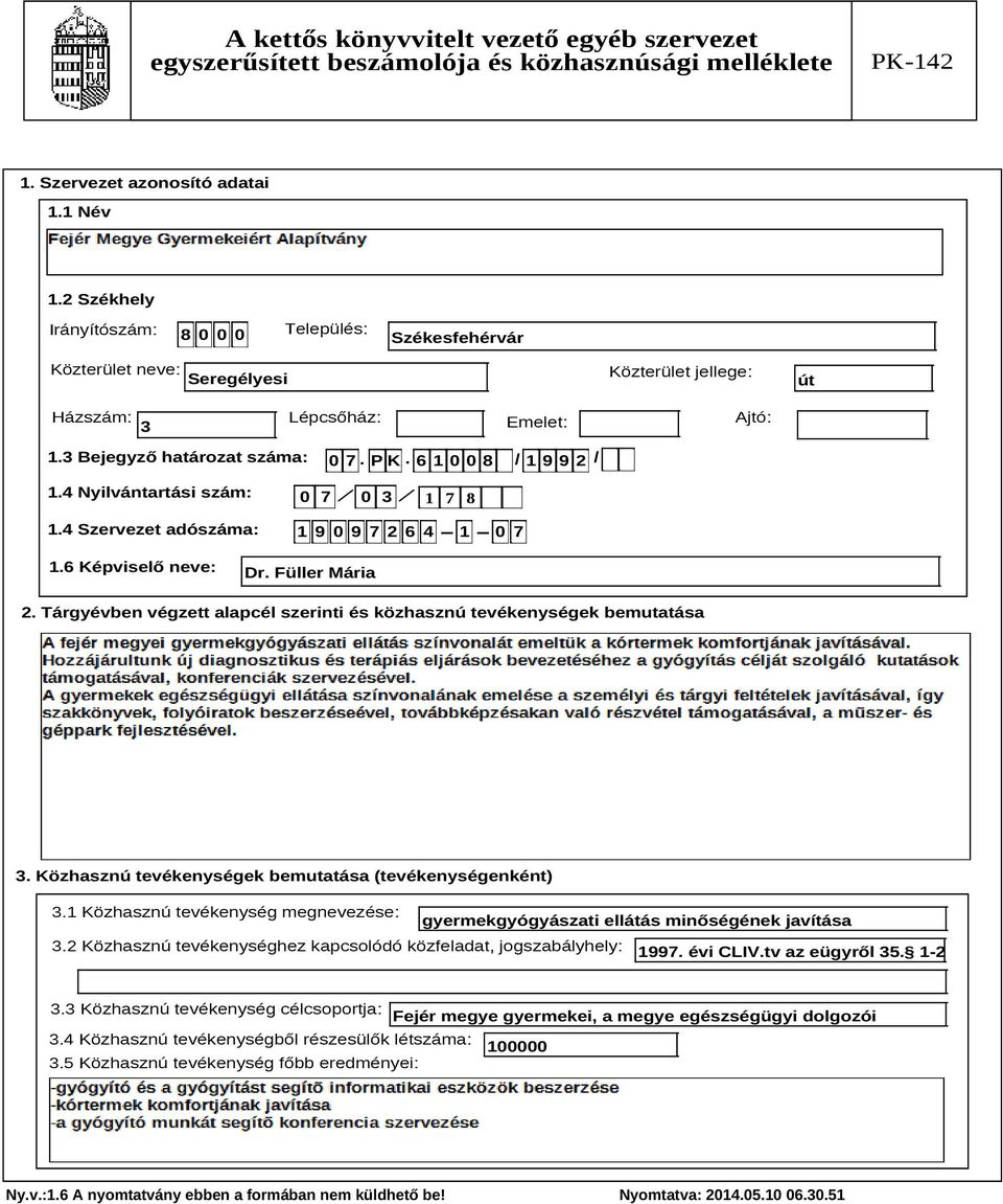 Tárgyévben végzett alapcél szerinti és közhasznú tevékenységek bemutatása Szöveg 3. Közhasznú tevékenységek bemutatása (tevékenységenként) 3.