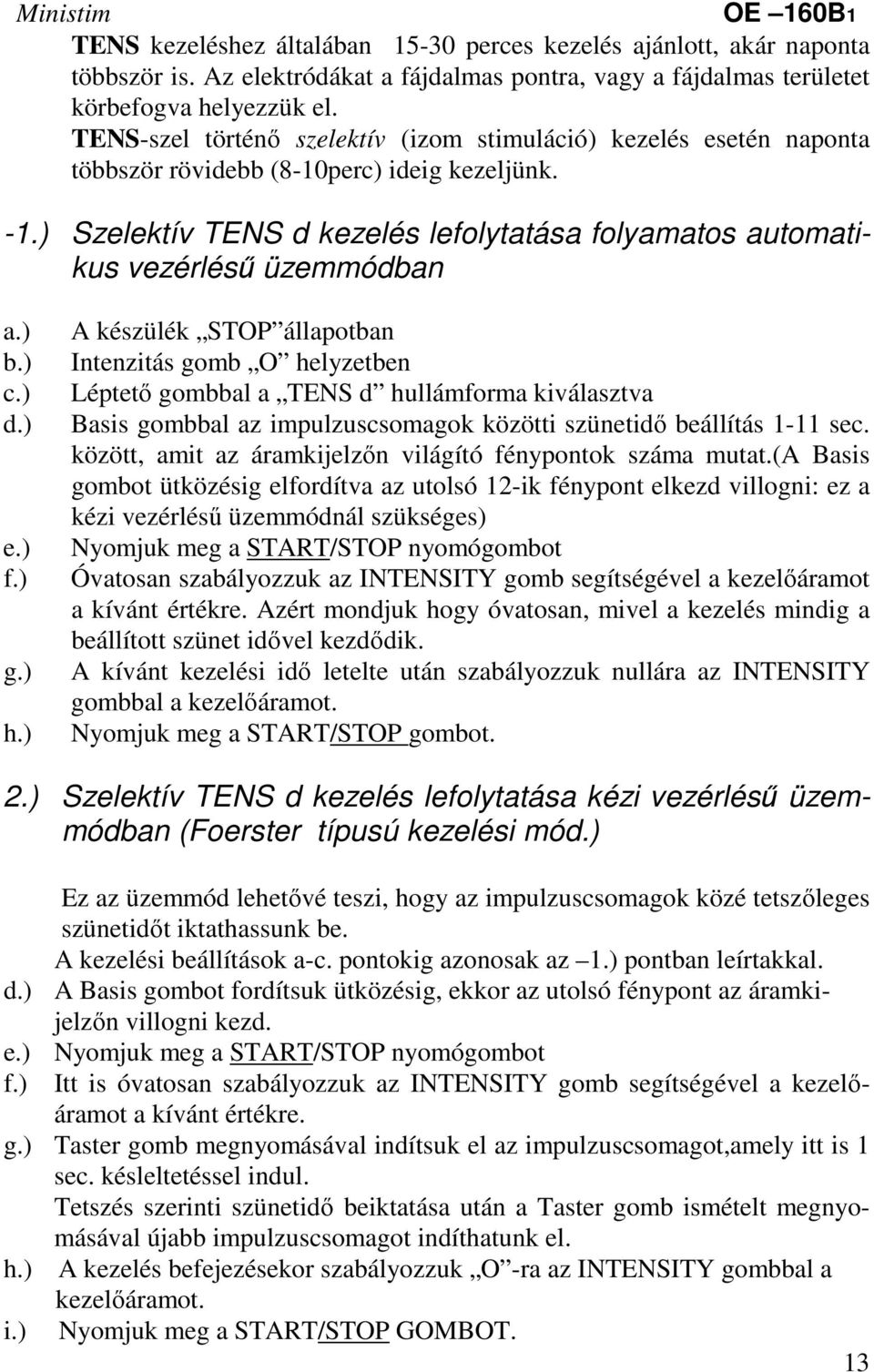 ) Szelektív TENS d kezelés lefolytatása folyamatos automatikus vezérlésű üzemmódban a.) b.) c.) d.) e.) f.) g.) h.