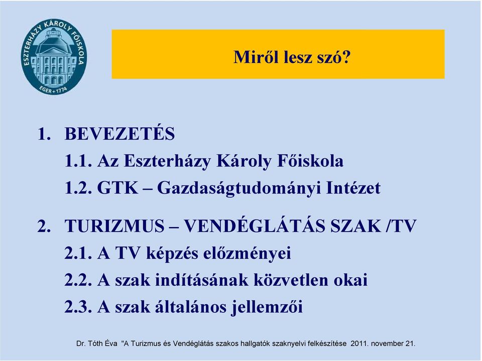 GTK Gazdaságtudományi Intézet 2. TURIZMUS VENDÉGLÁTÁS SZAK /TV 2.1.