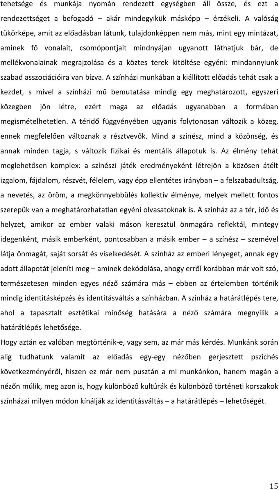 köztes terek kitöltése egyéni: mindannyiunk szabad asszociációira van bízva.