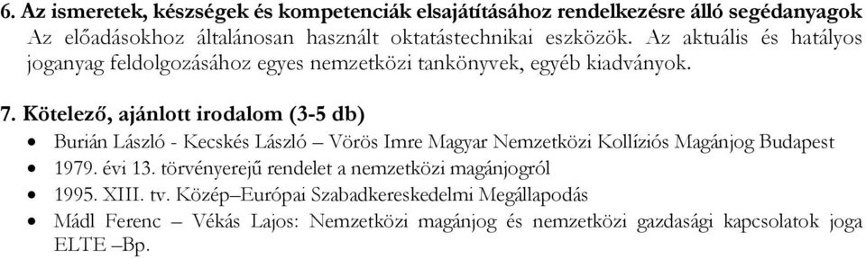 Burián László - Kecskés László Vörös Imre Magyar Nemzetközi Kollíziós Magánjog Budapest 1979. évi 13.