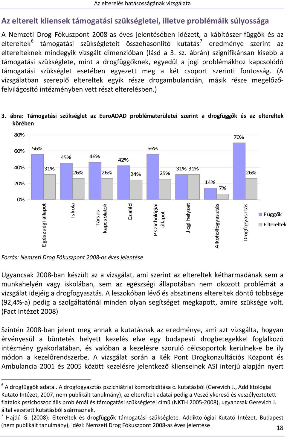 rint az elterelteknek mindegyik vizsgált dimenzióban (lásd a 3. sz.