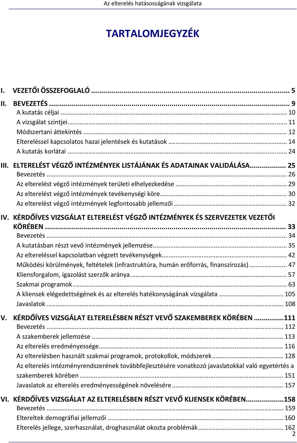 .. 29 Az elterelést végző intézmények tevékenységi köre... 30 Az elterelést végző intézmények legfontosabb jellemzői... 32 IV.