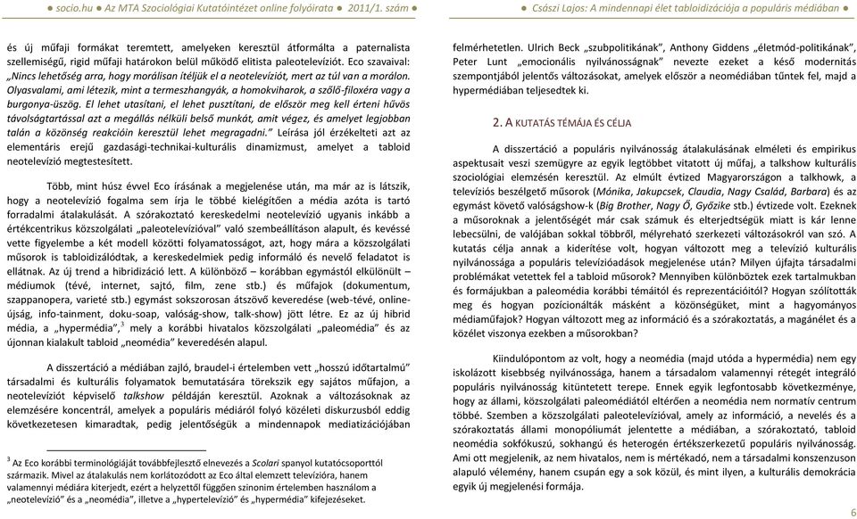 Olyasvalami, ami létezik, mint a termeszhangyák, a homokviharok, a szőlő-filoxéra vagy a burgonya-üszög.
