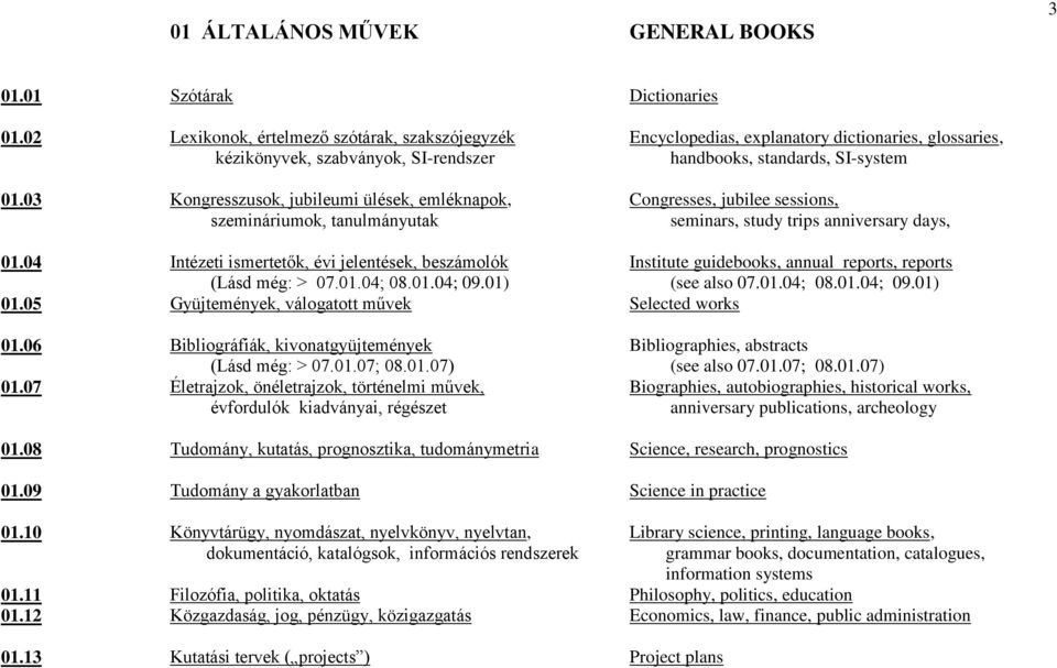 jelentések, beszámolók (Lásd még: > 07.01.