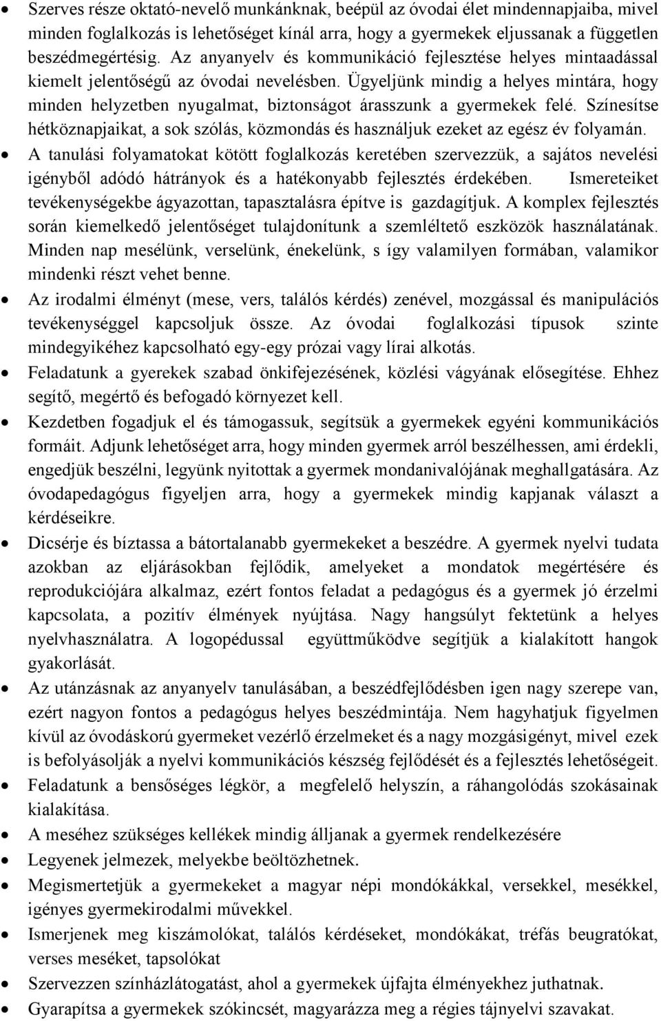 Ügyeljünk mindig a helyes mintára, hogy minden helyzetben nyugalmat, biztonságot árasszunk a gyermekek felé.