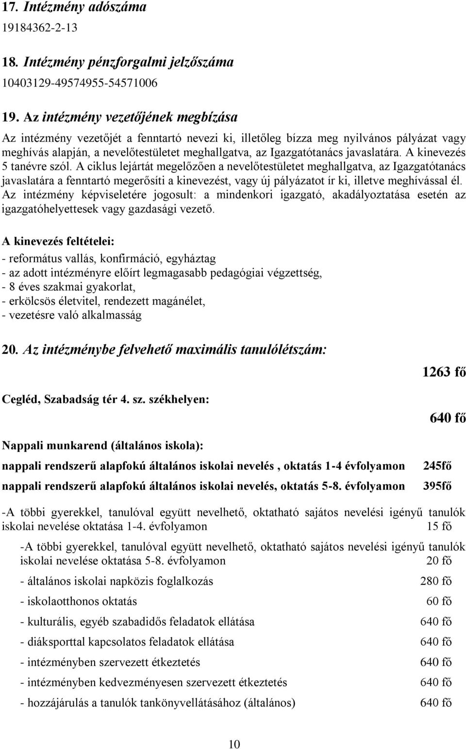 javaslatára. A kinevezés 5 tanévre szól.