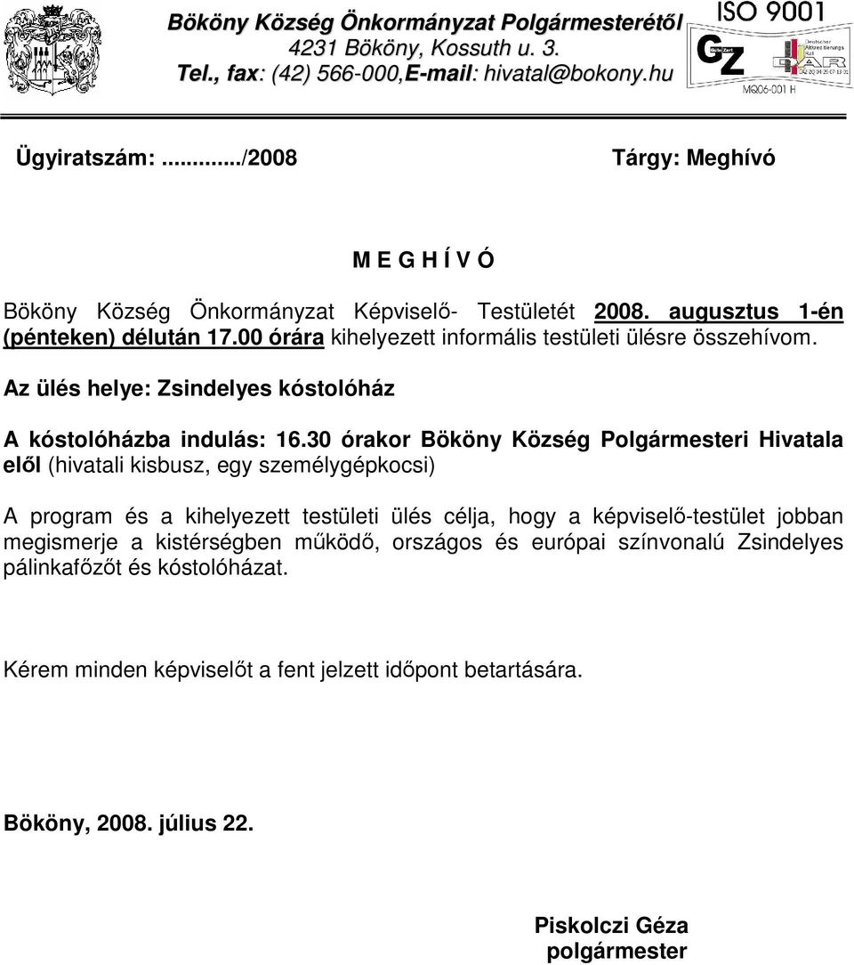Az ülés helye: Zsindelyes kóstolóház A kóstolóházba indulás: 16.